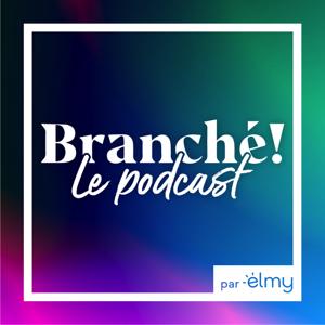Branché ! Le podcast optimiste pour auditeurs et auditrices éclairés