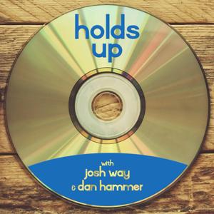 Holds Up with Josh Way & Dan Hammer
