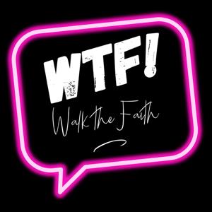 WTF - Walk the Faith