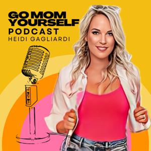 Go Mom Yourself - Heidi Gagliardi