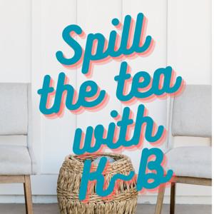 Spill The Tea With K~B