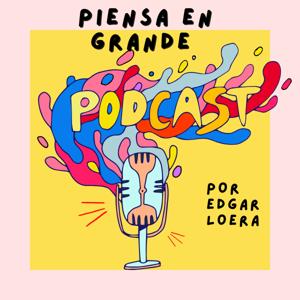 Piensa en GRANDE podcast
