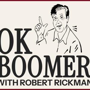OK Boomer with Robert Rickman