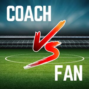 Coach Vs Fan Podcast
