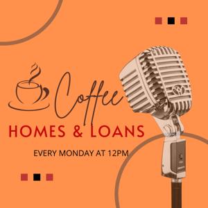 Coffee, Homes & Loans