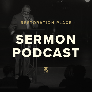 Restoration Place - Sermons