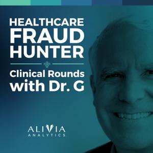 Healthcare Fraud Hunter - Clinical Rounds with Dr. G