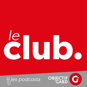 Le Club Objectif Gard en Podcast