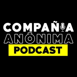 COMPAÑIA ANONIMA PODCAST