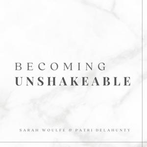 Becoming Unshakeable