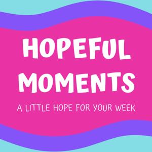 Hopeful Moments