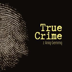 True Crime z Ania Gemmą