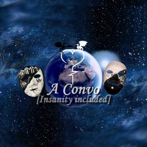 A Convo [Insanity Included]