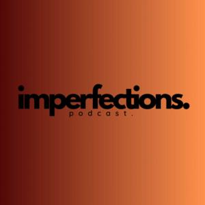 Imperfections With Esther Maga