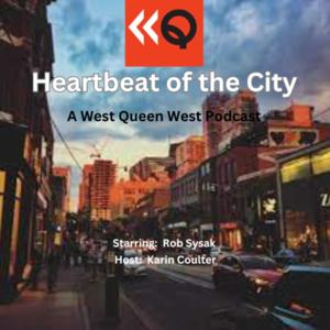 Heartbeat of the City a West Queen West Podcast - EP 1 Pilot