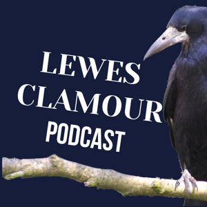 Lewes Clamour Podcast