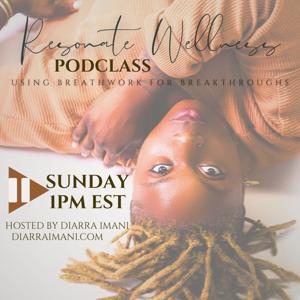 Resonate Wellness Podclass & Poetry with Diarra Imani