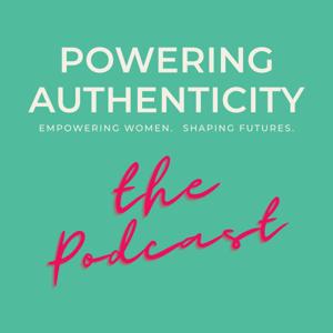 Powering Authenticity Podcast