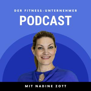Der Fitness-Unternehmer Podcast by Nadine Zott