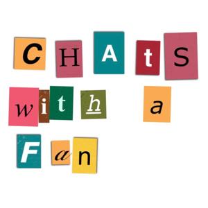 Chats with a Fan
