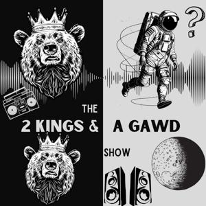 The 2 Kings & a Gawd Show