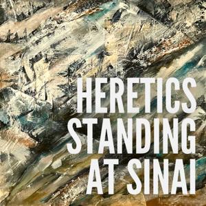 Heretics Standing at Sinai