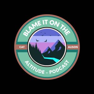 Blame It On The Altitude