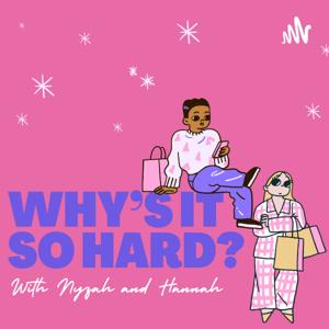 Why’s It So Hard With Nyzah and Hannah