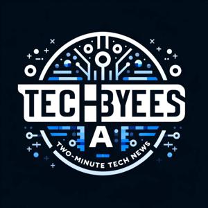 TechBytes AI: Two-Minute Tech News