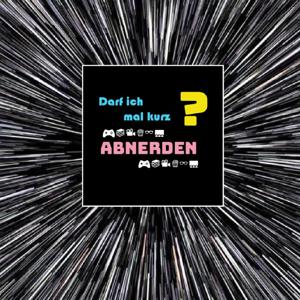 Darf ich mal kurz abnerden?