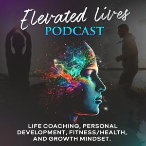 Elevated Lives - Life Coaching, Personal Development & Mind/ Body Mastery