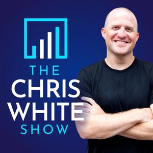 The Chris White Show - #1 Small Business Podcast