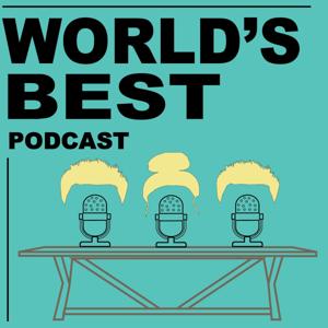 Worlds Best Podcast