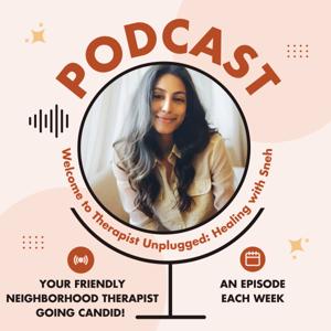 Therapist Unplugged : Healing With Sneh!