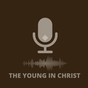 The Young in Christ podcast
