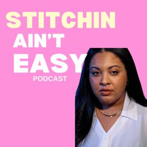Stitchin Ain't Easy Podcast