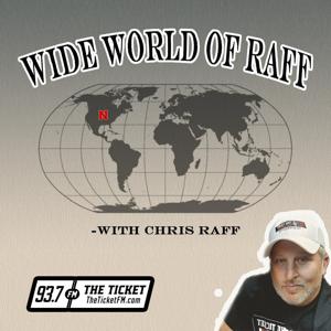 Wide World of Raff - 93.7 The Ticket KNTK