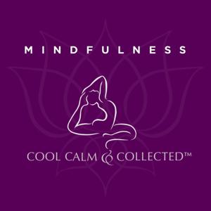Cool, Calm & Collected MINDFULNESS