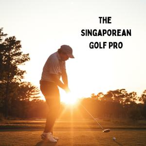 The Singaporean Golf Pro Podcast