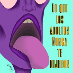 Lo que los adultos nunca te dijeron