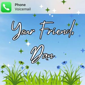 Your Friend, Dan
