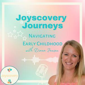 Joyscovery Journeys - Navigating Early Childhood
