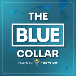 The Blue Collar Podcast: Powered by Yellowstone Local