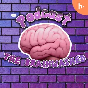 BRAINWASH PODCAST
