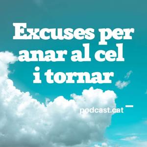 Excuses per anar al cel i tornar