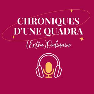 Chroniques d'une Quadra (extra)ordinaire