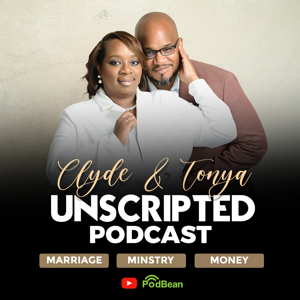 Unscripted Podcast w/ Clyde and Tonya Harden