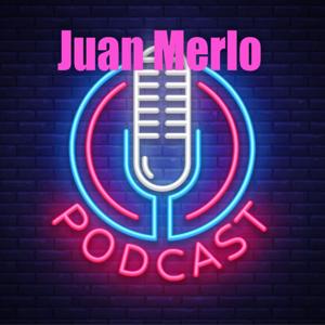 El podcast de Juan Merlo