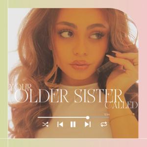 your older sister called