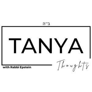 Tanya Thoughts with Rabbi Baruch Epstein